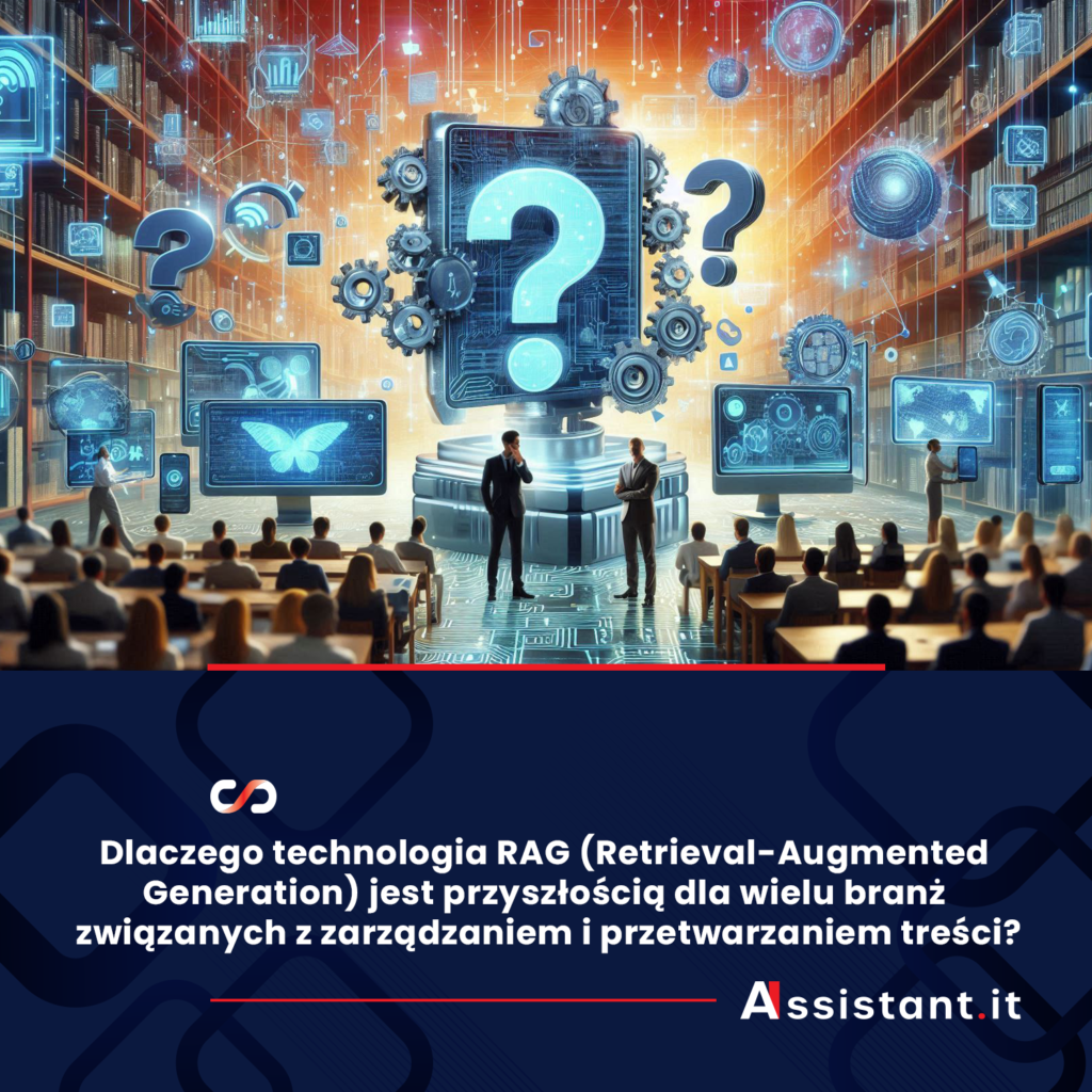 Read more about the article Dlaczego technologia RAG (Retrieval-Augmented Generation) jest przyszłością dla wielu branż związanych z zarządzaniem i przetwarzaniem treści?