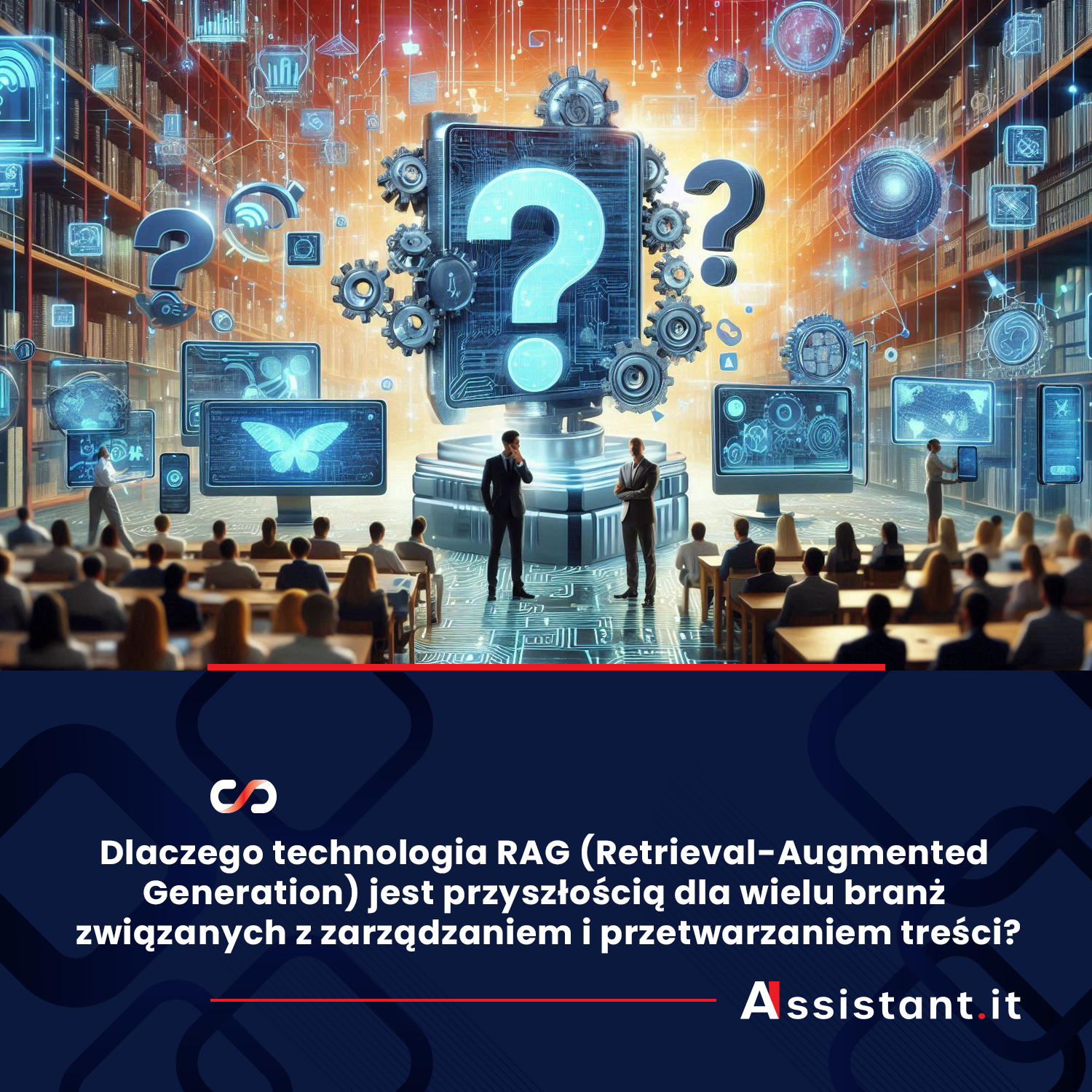 You are currently viewing Dlaczego technologia RAG (Retrieval-Augmented Generation) jest przyszłością dla wielu branż związanych z zarządzaniem i przetwarzaniem treści?