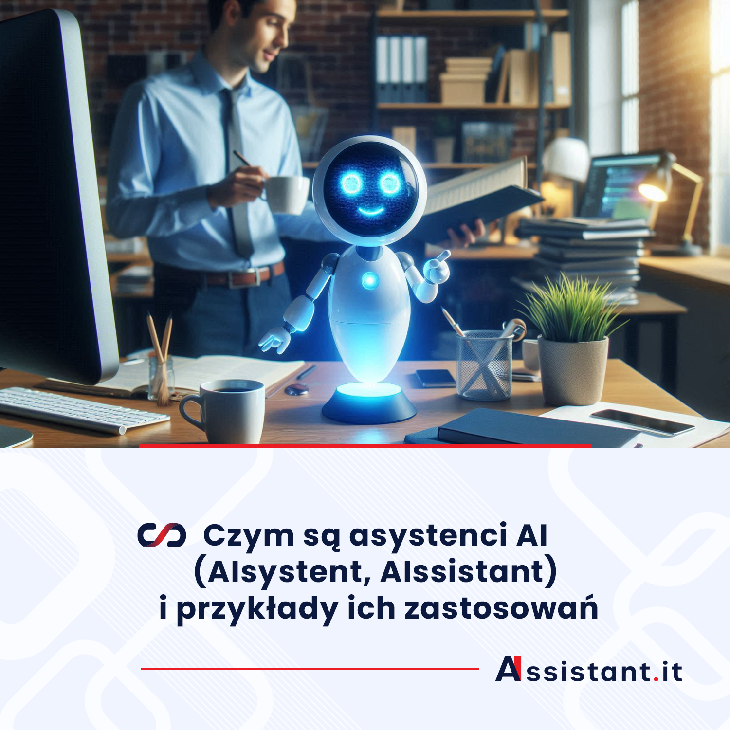 You are currently viewing Czym są asystenci AI (AIsystent, AIssistant) i przykłady ich zastosowań