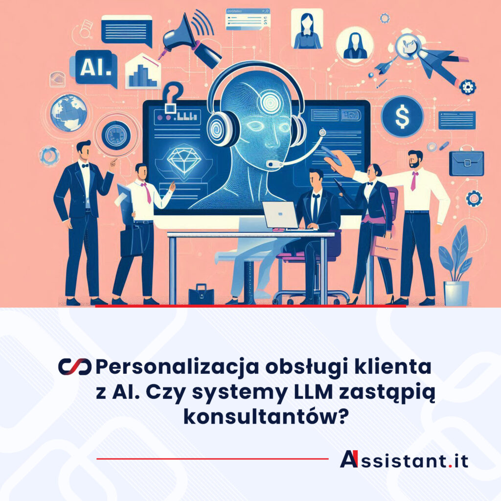 Read more about the article Personalizacja obsługi klienta z AI. Czy systemy LLM zastąpią konsultantów?