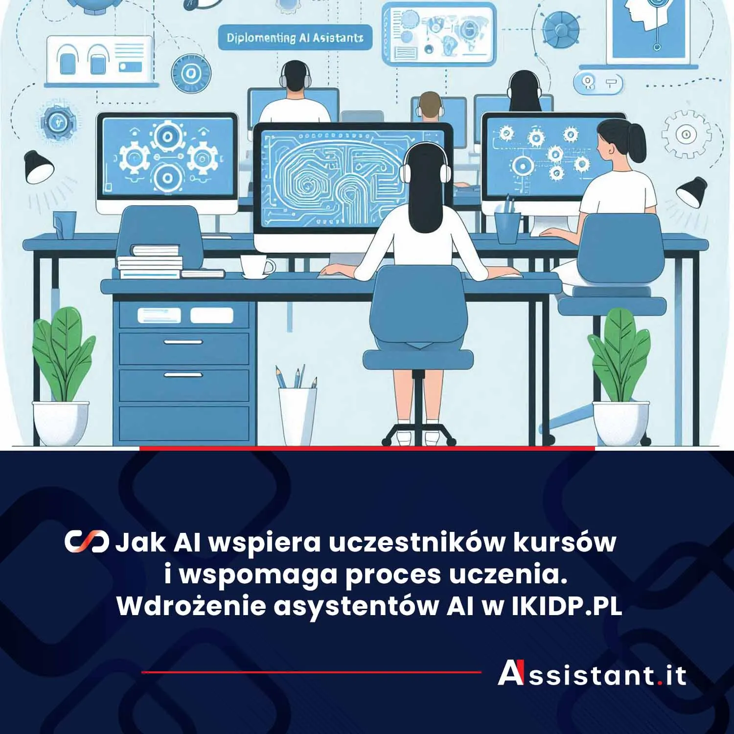 You are currently viewing Jak AI wspiera uczestników kursów i wspomaga proces uczenia? Wdrożenie asystentów AI w IKIDP.PL